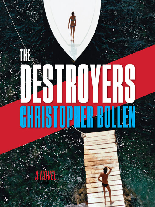 Title details for The Destroyers by Christopher Bollen - Available